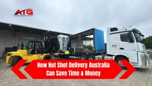 How Hot Shot Delivery Australia Can Save Time & Money